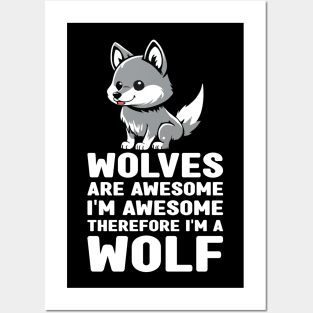 Funny Wolves Are Awesome I'm Awesome Therefore I'm a Wolf Posters and Art